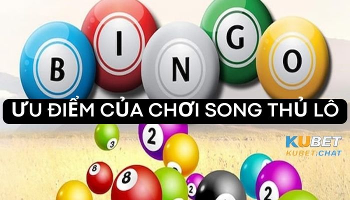 Ưu điểm của song thủ lô- Cách đánh song thủ lô